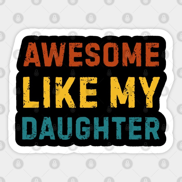 Awesome-Like-My-Daughter Sticker by Creatifly Graphic Tees